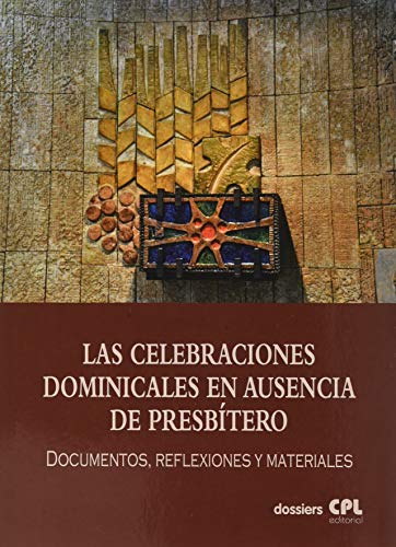 Las Celebraciones Dominicales en ausencia de presbítero: ADAP. Documentos, reflexiones y materiales (Dossiers CPL, Band 153)