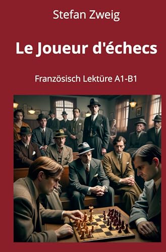 Le Joueur d’échecs: Französisch Lektüre A1 – B1 (Französisch lernen mit klassischen Werken) von tolino media