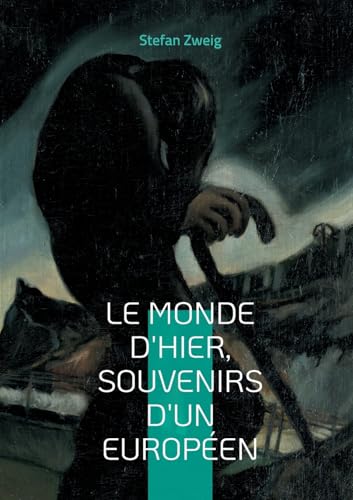 Le monde d'hier, souvenirs d'un européen: Un voyage nostalgique dans l'Europe d'avant-guerre Le monde d'hier, souvenirs d'un européen: Un voyage nostalgique dans l'Europe d'avant-guerre von BoD – Books on Demand – Frankreich