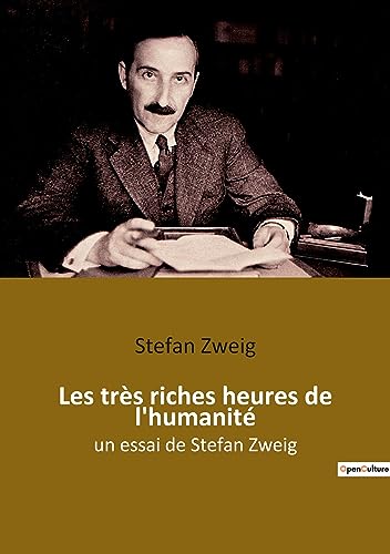 Les très riches heures de l'humanité: un essai de Stefan Zweig Les très riches heures de l'humanité: un essai de Stefan Zweig von Culturea