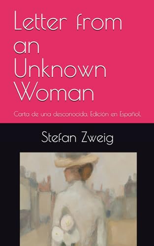 Letter from an Unknown Woman: Carta de una desconocida. Edición en Español. Letter from an Unknown Woman: Carta de una desconocida. Edición en Español. von Independently published