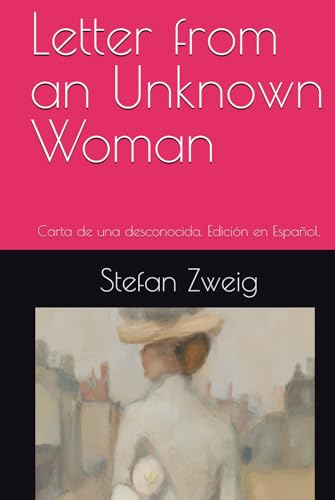 Letter from an Unknown Woman: Carta de una desconocida. Edición en Español. Letter from an Unknown Woman: Carta de una desconocida. Edición en Español. von Independently published