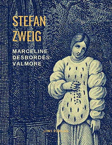 Marceline Desbordes-Valmore: Das Lebensbild einer Dichterin Marceline Desbordes-Valmore: Das Lebensbild einer Dichterin