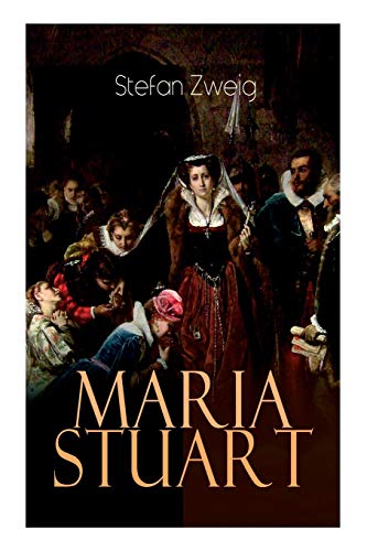 Maria Stuart: Eine Darstellung historischer Tatsachen und eine spannende Erzählung über das Leben einer leidenschaftlichen, aber widersprüchlichen Frau Maria Stuart: Eine Darstellung historischer Tatsachen und eine spannende Erzählung über das Leben einer leidenschaftlichen, aber widersprüchlichen Frau