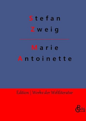 Marie Antoinette (Edition Werke der Weltliteratur - Hardcover) von Gröls Verlag