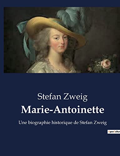 Marie-Antoinette: Une biographie historique de Stefan Zweig von SHS Éditions