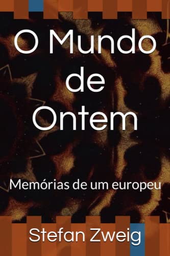 O Mundo de Ontem: Memórias de um europeu O Mundo de Ontem: Memórias de um europeu