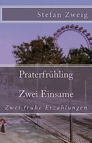 Praterfrühling. Zwei Einsame (Klassiker der Weltliteratur, Band 62) von CREATESPACE