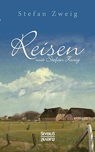 Reisen mit Stefan Zweig: Gedichte, Elegien und Eindrücke von Konstanz, Brügge, Sevilla, Provence, Comer See u.v.a.