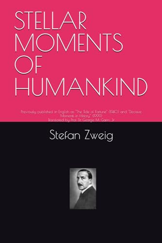 STELLAR MOMENTS OF HUMANKIND: Previously published in English as "The Tide of Fortune" (1940) and "Decisive Moments in History" (1999) von Independently published