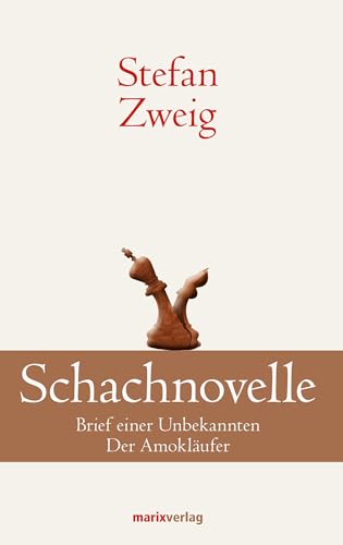 Schachnovelle: Brief einer Unbekannten. Der Amokläufer (Klassiker der Weltliteratur)