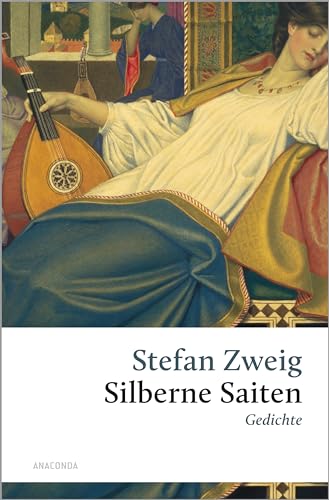 Stefan Zweig, Silberne Saiten. Gedichte: Zweigs erstes Buch (Große Klassiker zum kleinen Preis, Band 245) von Anaconda Verlag