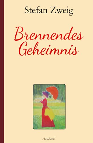 Stefan Zweig: Brennendes Geheimnis von Independently published