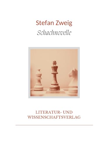 Stefan Zweig: Schachnovelle. Vollständige Neuausgabe Stefan Zweig: Schachnovelle. Vollständige Neuausgabe von LIWI Literatur- und Wissenschaftsverlag