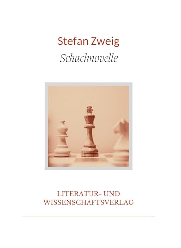 Stefan Zweig: Schachnovelle. Vollständige Neuausgabe Stefan Zweig: Schachnovelle. Vollständige Neuausgabe von LIWI Literatur- und Wissenschaftsverlag