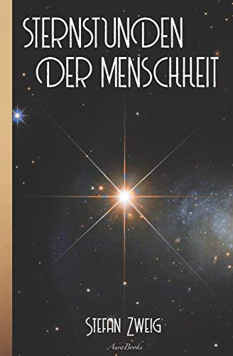 Stefan Zweig: Sternstunden der Menschheit von Independently Published