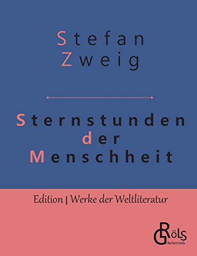 Sternstunden der Menschheit (Edition Werke der Weltliteratur) von Grols Verlag