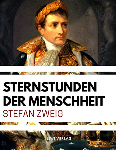 Sternstunden der Menschheit Sternstunden der Menschheit von LIWI Literatur- und Wissenschaftsverlag