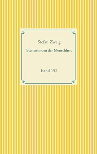 Sternstunden der Menschheit: Band 152 (Taschenbuch-Literatur-Klassiker)