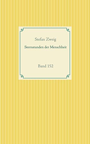 Sternstunden der Menschheit: Band 152 (Taschenbuch-Literatur-Klassiker)