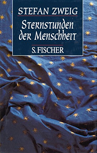 Sternstunden der Menschheit: Vierzehn historische Miniaturen Sternstunden der Menschheit: Vierzehn historische Miniaturen