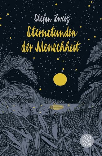 Sternstunden der Menschheit: Vierzehn historische Miniaturen Sternstunden der Menschheit: Vierzehn historische Miniaturen von FISCHERVERLAGE