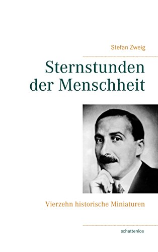 Sternstunden der Menschheit: Vierzehn historische Miniaturen