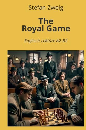 The Royal Game: Englisch Lektüre A2 - B2 (Englisch Lernen mit klassischen Werken)