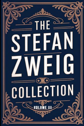 The Stefan Zweig Collection - Volume 3: A New Translation The Stefan Zweig Collection - Volume 3: A New Translation von Independently published