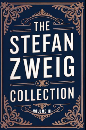 The Stefan Zweig Collection - Volume 3: A New Translation The Stefan Zweig Collection - Volume 3: A New Translation von Independently published