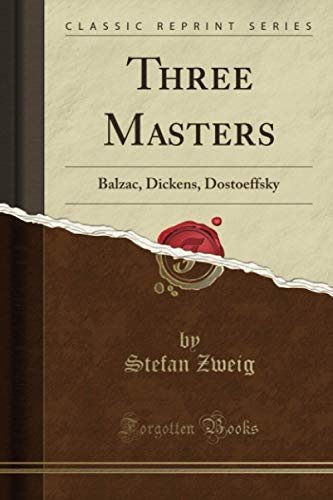 Three Masters (Classic Reprint): Balzac, Dickens, Dostoeffsky