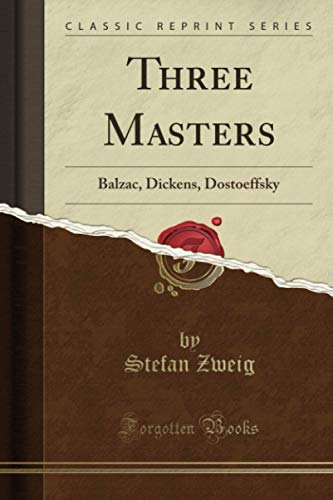 Three Masters (Classic Reprint): Balzac, Dickens, Dostoeffsky