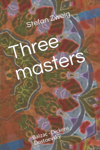 Three masters: Balzac - Dickens - Dostoevsky