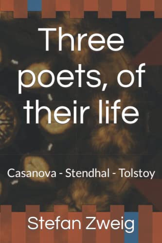 Three poets, of their life: Casanova - Stendhal - Tolstoy