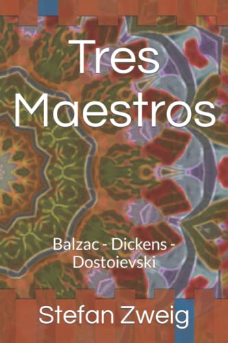 Tres Maestros: Balzac - Dickens - Dostoievski