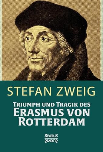 Triumph und Tragik des Erasmus von Rotterdam Triumph und Tragik des Erasmus von Rotterdam
