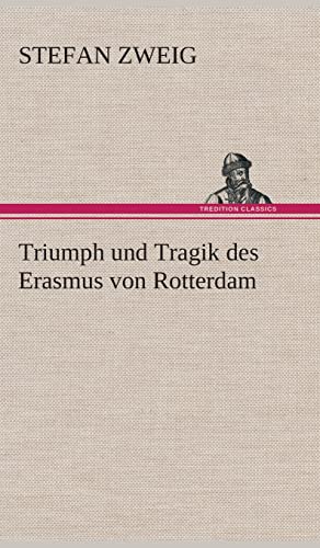 Triumph und Tragik des Erasmus von Rotterdam Triumph und Tragik des Erasmus von Rotterdam von tredition