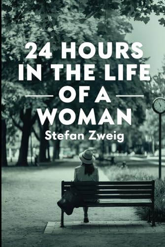 Twenty-Four Hours In The Life Of A Woman: A New Translation Twenty-Four Hours In The Life Of A Woman: A New Translation von Independently published