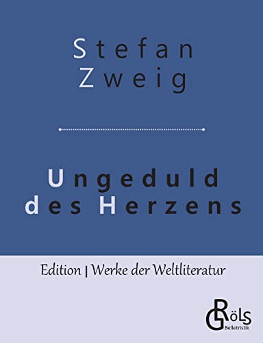 Ungeduld des Herzens (Edition Werke der Weltliteratur) von Grols Verlag