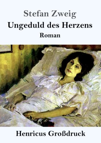 Ungeduld des Herzens (Großdruck): Roman von Henricus