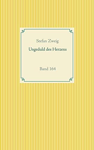 Ungeduld des Herzens: Band 164 (Taschenbuch-Literatur-Klassiker)