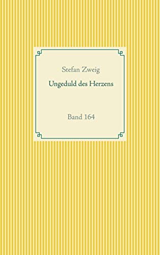 Ungeduld des Herzens: Band 164 (Taschenbuch-Literatur-Klassiker)