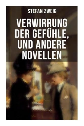 Verwirrung der Gefühle, und andere Novellen Verwirrung der Gefühle, und andere Novellen von Musaicum Books