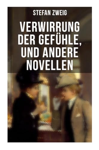 Verwirrung der Gefühle, und andere Novellen