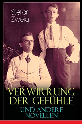 Verwirrung der Gefühle und andere Novellen: Der Stern über dem Walde, Die Liebe der Erika Ewald, Vergessene Träume, Geschichte in der Dämmerung, ... Stunden aus dem Leben einer Frau...