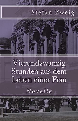 Vierundzwanzig Stunden aus dem Leben einer Frau (Klassiker der Weltliteratur, Band 48) von Createspace Independent Publishing Platform