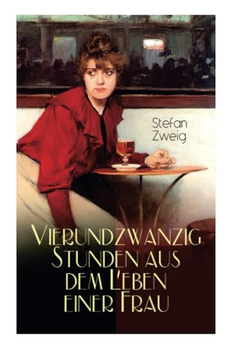 Vierundzwanzig Stunden aus dem Leben einer Frau: Stefan Zweig erzählt die noch einmal aufflackernde Leidenschaft einer fast erkalteten Dame: Stefan ... Leidenschaft einer fast erkalteten Dame