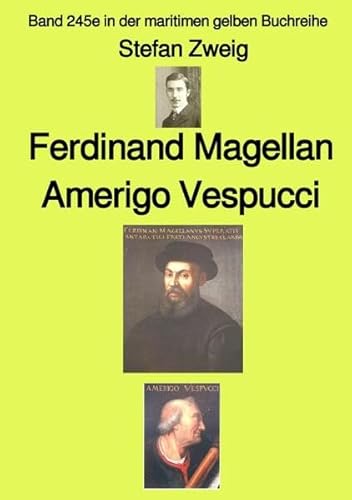 maritime gelbe Reihe bei Jürgen Ruszkowski / Ferdinand Magellan Amerigo Vespucci – Band 245e in der maritimen gelben Buchreihe – bei Jürgen Ruszkowski: Band 245e in der maritimen gelben Buchreihe