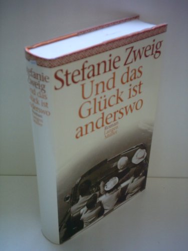 Und das Glück ist anderswo: Roman