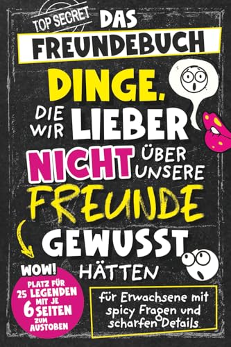 Dinge, die wir lieber nicht über unsere Freunde gewusst hätten. Das Freundebuch für Erwachsene mit spicy Fragen und scharfen Details | Perfektes Geschenk für Männer und Frauen Dinge, die wir lieber nicht über unsere Freunde gewusst hätten. Das Freundebuch für Erwachsene mit spicy Fragen und scharfen Details | Perfektes Geschenk für Männer und Frauen von happy mind books.